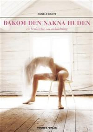 Annelie Babitz: Bakom den nakna huden: en berättelse om avklädning