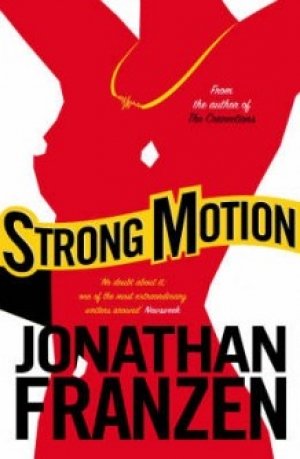 Jonathan Franzen: Strong Motion