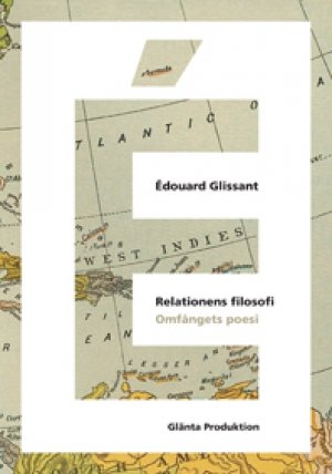 Edouard Glissant: Relationens filosofi: Omfångets poesi