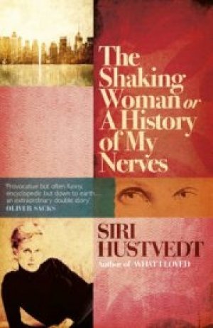 Siri Hustvedt: The shaking woman, or A history of my nerves