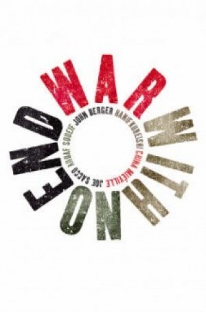 John Berger, Naomi Klein, Hanif Kureishi, Haifa Zangana, Tram Nguyen, Roy Arundhati, Phyllis Bennis, Adhaf Souief: War with No End