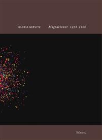 Gloria Gervitz: Migrationer 1976-2018