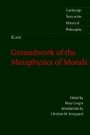 Immanuel Kant og Mary Gregor (red.): Groundwork of the Metaphysics of Morals - Series: Cambridge Texts in the History of Philosophy
