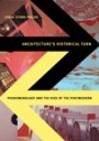 Jorge Otero-Pailos: Architecture’s Historical Turn: Phenomenology and the Rise of the Postmodern