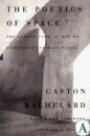 Gaston Bachelard: The Poetics of Space: The Classic Look at How We Experience Intimate Places