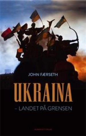 John Færseth: Ukraina: Landet på grensen