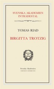 Tomas Riad: Birgitta Trotzig: Svenska Akademien Inträdestal