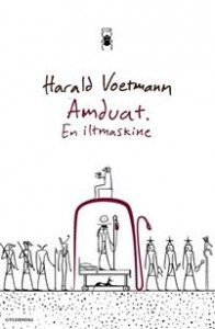 Harald Voetmann: Amduat: En iltmaskine  