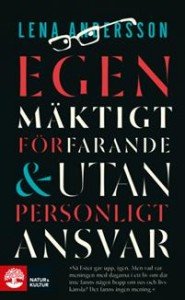 Lena Andersson:  Egenmäktigt förfarande & Utan personligt ansvar 