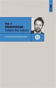 Torbjørn Røe Isaksen: Hva er konservatisme