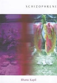 Bhanu Kapil: Schizophrene