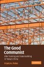 Frank N. Pieke: The Good Communist: Elite Training and State Building in Today's China