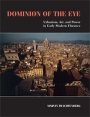 Marvin Trachtenberg: Dominion of the Eye: Urbanism, Art, and Power in Early Modern Florence