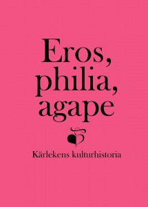 Victoria Fareld (red.) og John Björkman (red.): Eros, philia, agape: Kärlekens kulturhistoria