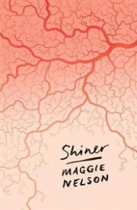 Maggie Nelson: Shiner