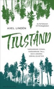 Axel Lindén: Tillstånd: Varannan gran, varannan tall och andra orimligheter