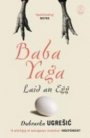 Dubravka Ugresic: Baba Yaga Laid An Egg