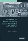Larry Frohman: Poor Relief and Welfare in Germany from the Reformation to World War I