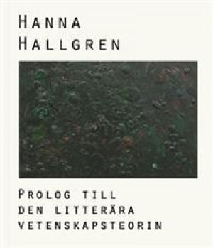 Hanna Hallgren: Prolog till den litterära vetenskapsteorin