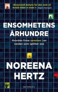 Noreena Hertz: Ensomhetens århundre: Hvordan finne sammen i en verden som splitter oss