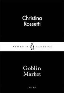 Christina Rossetti: Goblin Market