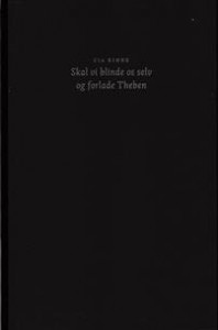 Cia Rinne: Skal vi blinde os selv og forlade Theben