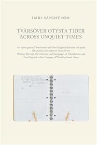 Imri Sandström: Tvärsöver otysta tider / Across Unquiet Times