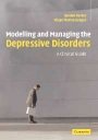 Gordon Parker: Modelling and Managing the Depressive Disorders: A Clinical Guide