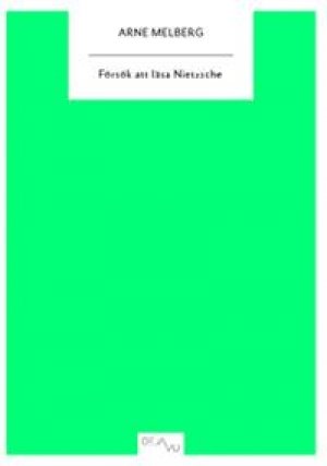 Arne Melberg: Försök att läsa Nietzsche