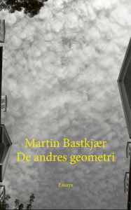 Martin Bastkjær: De andres geometri 
