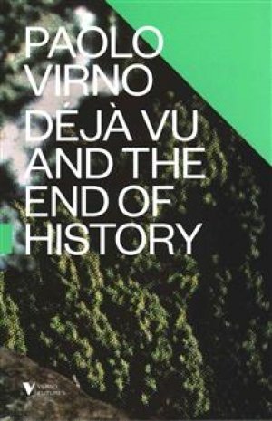 Paulo Virno: Déjà Vu and the End of History