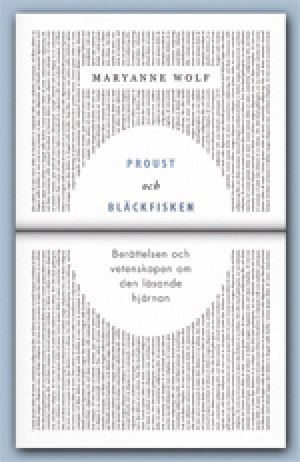 Maryanne Wolf: Proust uch bläckfisken. Berättelsen om och vetenskapen om den läsande hjärnan