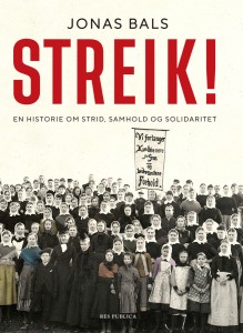 Jonas Bals: Streik! En historie om strid, samhold og solidaritet