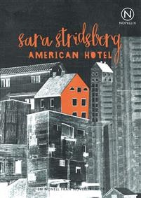 Sara Stridsberg: American Hotel 