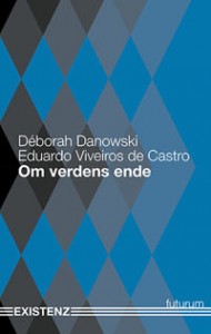 Déborah Danowski og Eduardo Viveiros de Castro: Om verdens ende