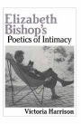 Victoria Harrison: Elizabeth Bishop’s Poetics of Intimacy