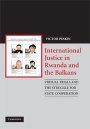 Victor A. Peskin: International Justice in Rwanda and the Balkans: Virtual Trials and the Struggle for State Cooperation