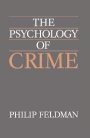 Philip Feldman: The Psychology of Crime: A Social Science Textbook