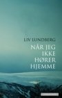 Liv Lundberg: Når jeg ikke hører hjemme