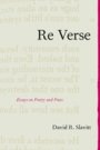 David R. Slavitt: Re Verse: Essays on Poetry and Poets