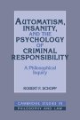 Robert F. Schopp: Automatism, Insanity, and the Psychology of Criminal Responsibility