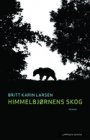 Britt Karin Larsen: Himmelbjørnens skog