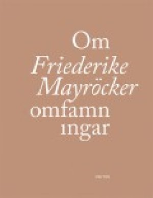 Friederike Mayröcker: Om omfamningar