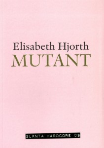 Elisabeth Hjorth: Mutant