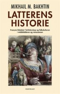 Mikhail M. Bakhtin: Latterens historie: François Rabelais' forfatterskap og folkekulturen i middelalderen og renessansen 