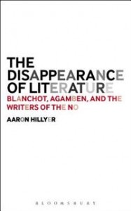 Aaron Hillyer: The Disappearance of Literature: Blanchot, Agamben, and the writers of the no