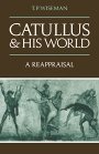 T. P. Wiseman: Catullus and his World: A Reappraisal