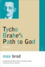 Max Brod: Tycho Brahe’s Path to God