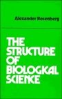 Alexander Rosenberg: The Structure of Biological Science
