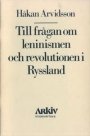 Håkan Arvidsson: Till frågan om leninismen och revolutionen i Ryssland